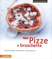 Heinrich Gasteiger, Gerhard Wieser, Helmut Bachmann - 33 ricette pizze + bruschette