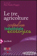 a cura di Pier Paolo Poggio Le tre agricolture - contadina, industriale, ecologica immagine non disponibile
