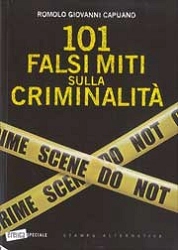 Romolo Giovanni Capuano - 101 falsi miti sulla criminalità