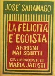 José Saramago - La felicità è egoista