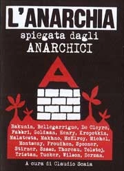 A cura di Claudio Scaia - L'Anarchia spiegata dagli anarchici