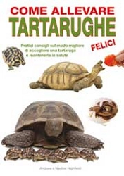 Andrew e Nadine Highfield - Come allevare tartarughe felici