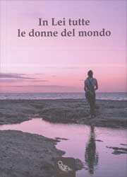 a cura di Maurizio Molan - In Lei tutte le donne del mondo