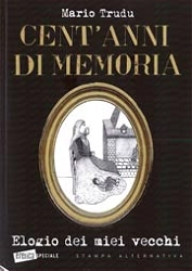 Mario Trudu - Cent'anni di memoria - elogio dei miei vecchi