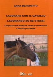 Anna Benedetto - Lavorare con il cavallo lavorando su se stessi
