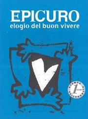 a cura di Antonio Castronuovo - Epicuro - elogio del buon vivere