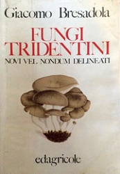 Giacomo Bresadola - Funghi tridentini - novi vel nondum delineati