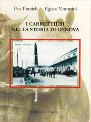 Eva Franich, Egisto Venturini I carrettieri nella storia di Genova immagine non disponibile