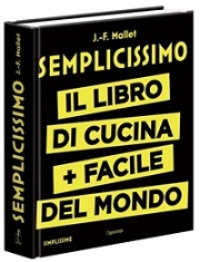 Jean-Francois Mallet - Semplicissimo - il libro di cucina + facile del mondo