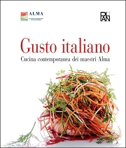 a cura di Luciano Tona, Arturo Delle Donne, Andrea Sinigaglia - Gusto italiano - cucina contemporanea dei maestri Alma