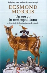 Desmond Morris - Un cervo in metropolitana