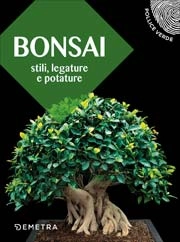 A.A.V.V. - Bonsai - stili, legatura e potatura
