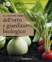 Marie-Luise Kreuter - Il grande libro dell'orto e giardino biologico
