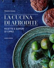 Christina Loucas - La cucina di Afrodite - ricette e sapori di Cipro