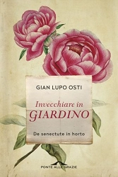 Gian Lupo Osti - Invecchiare in giardino