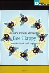 Barbara Bonomi Romagnoli - Bee Happy - storia di alveari, mieli e apiculture