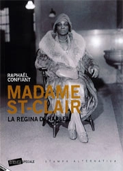 Raphael Confiant - Madame St-Clair - la regina di Harlem