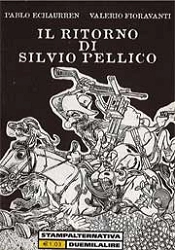Pablo Echaurren, Valerio Fioravanti - Il ritorno di Silvio Pellico