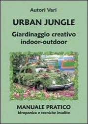 A.A.V.V. - Urban jungle. Giardinaggio creativo indoor-outdoor