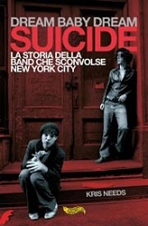Kris Needs - Suicide. La storia della band che sconvolse New York City