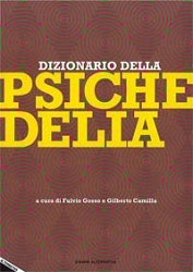 a curati Fulvio Gosso e Gilberto Camilla - Dizionario della Psichedelia