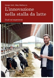 Giorgio Setti, Mary Mattiaccio - L'innovazione nella stalla da latte