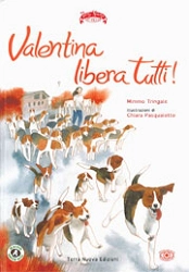 Mimmo Tringale, illustrazioni Chiara Pasqualotto Valentina libera tutti! immagine non disponibile