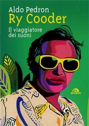 Aldo Pedron - Ry Cooder il viaggiatore dei suoni
