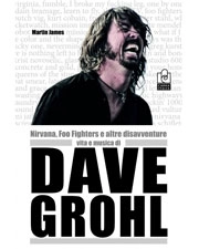 Martin James - Dave Grohl - Nirvana, Foo Fighters e altre disavventure
