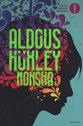 Aldous Huxley - Moksha