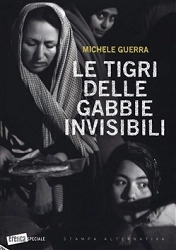 Michele Guerra - Le tigri delle gabbie invisibili