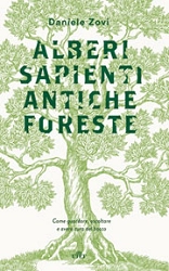 Daniele Zovi - Alberi sapienti antiche foreste