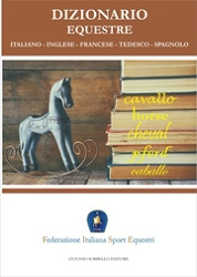 Federazione Italiana Sport Equestri Dizionario Equestre. Ediz. italiana, inglese, francese, tedesca e spagnola immagine non disponibile