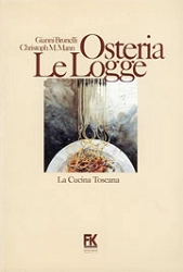 Gianni Brunelli, Christoph M.Mann - Osteria Le Logge - la cucina toscana