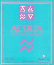 Giovanni Damiani, Franco Lorenzo, Tiziana Luciani, Karl-Ludwig Schibel, Franco Tagliavini - Acqua cloaca, risorsa, meraviglia...