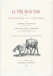 Angelo Vianello, Antonio Carpenè - La vite e il vino nella provincia di Treviso
