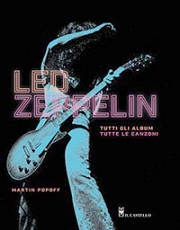 Martin Popoff - Led Zeppelin tutti gli album, tutte le canzoni