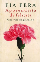 Pia Pera Apprendista di felicità. Una vita in giardino immagine non disponibile