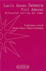 Lucio Anneo Seneca Vivi adesso - riflessioni sull'uso del tempo immagine non disponibile