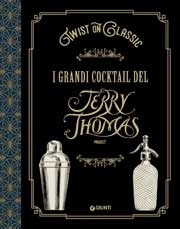 Jerry Thomas Project - Twist on classic - I grandi cocktail del Jerry Thomas Project