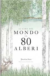 Jonathan Drori, Illustrazioni di Lucille Clerc - Il giro del mondo in 80 alberi