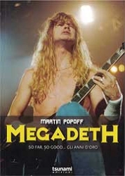 Martin Popoff - Megadeth. So far, so good....Gli anni d'oro 1983 - 1998