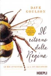 Dave Goulson Il ritorno della regina. Le mie avventure con le api selvatiche immagine non disponibile