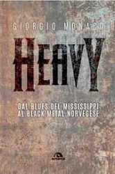 Giorgio Monaco - Heavy - dal Blues del Mississippi al Black Metal norvegese