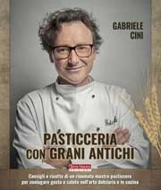 Gabriele Cini - Pasticceria con grani antichi