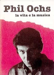 Mimmo Franzinelli - Phil Ochs la vita e la musica
