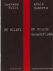 Luciano Valli, Adele Cambria - Tu volevi un figlio carabiniere