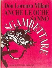 Don Lorenzo Milani - Anche le oche sanno sgambettare