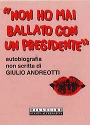 a cura di Nicola De Mattia - Non ho mai ballato con un presidente