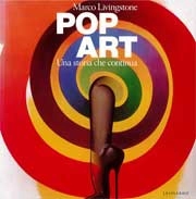 Marco Livingstone - Pop Art - una storia che continua